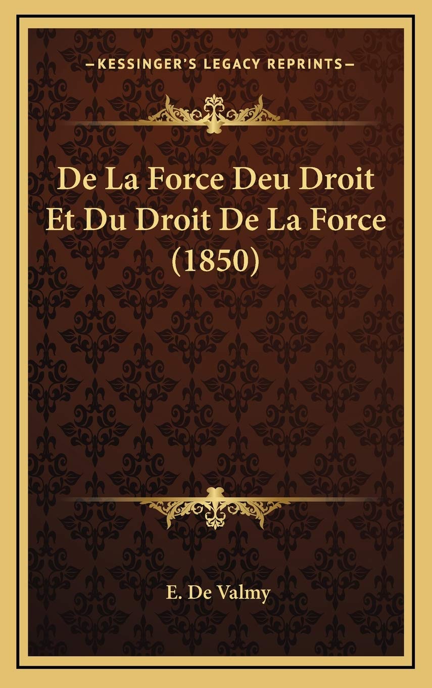 De La Force Deu Droit Et Du Droit De La Force (1850) Contemporary literature