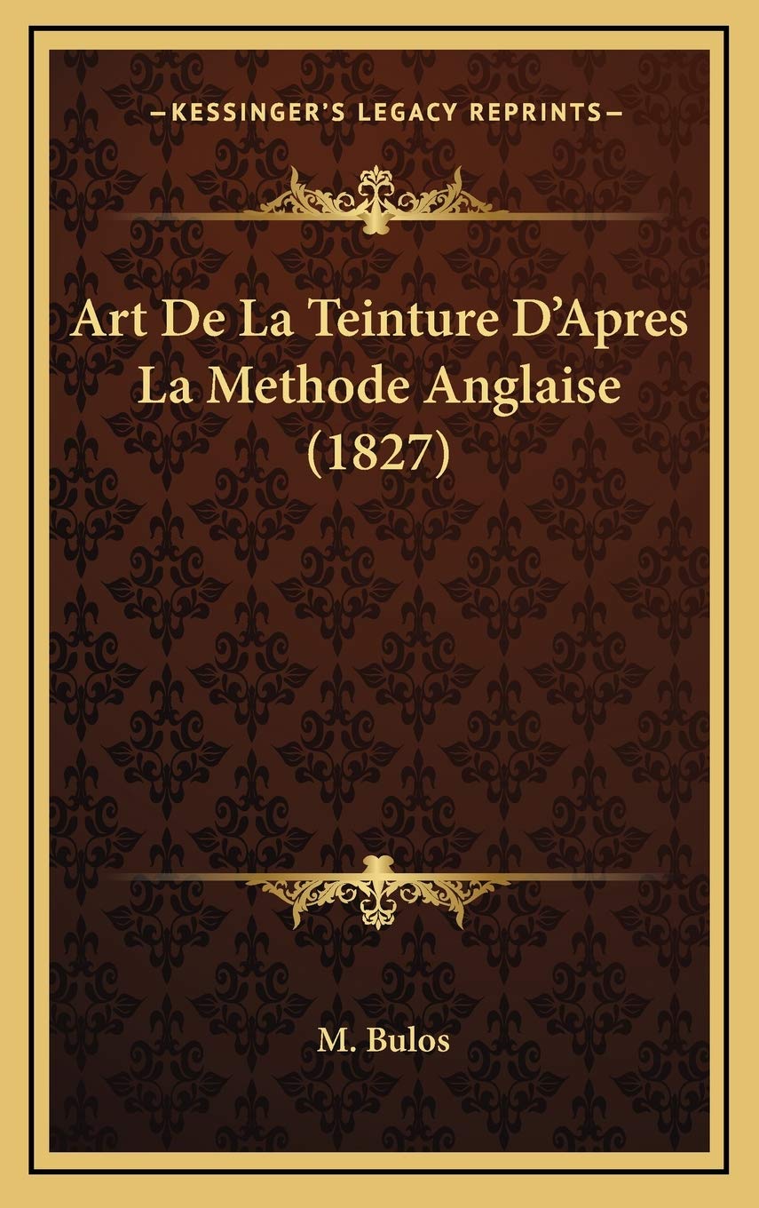 Art De La Teinture D'Apres La Methode Anglaise (1827) Contemporary literature