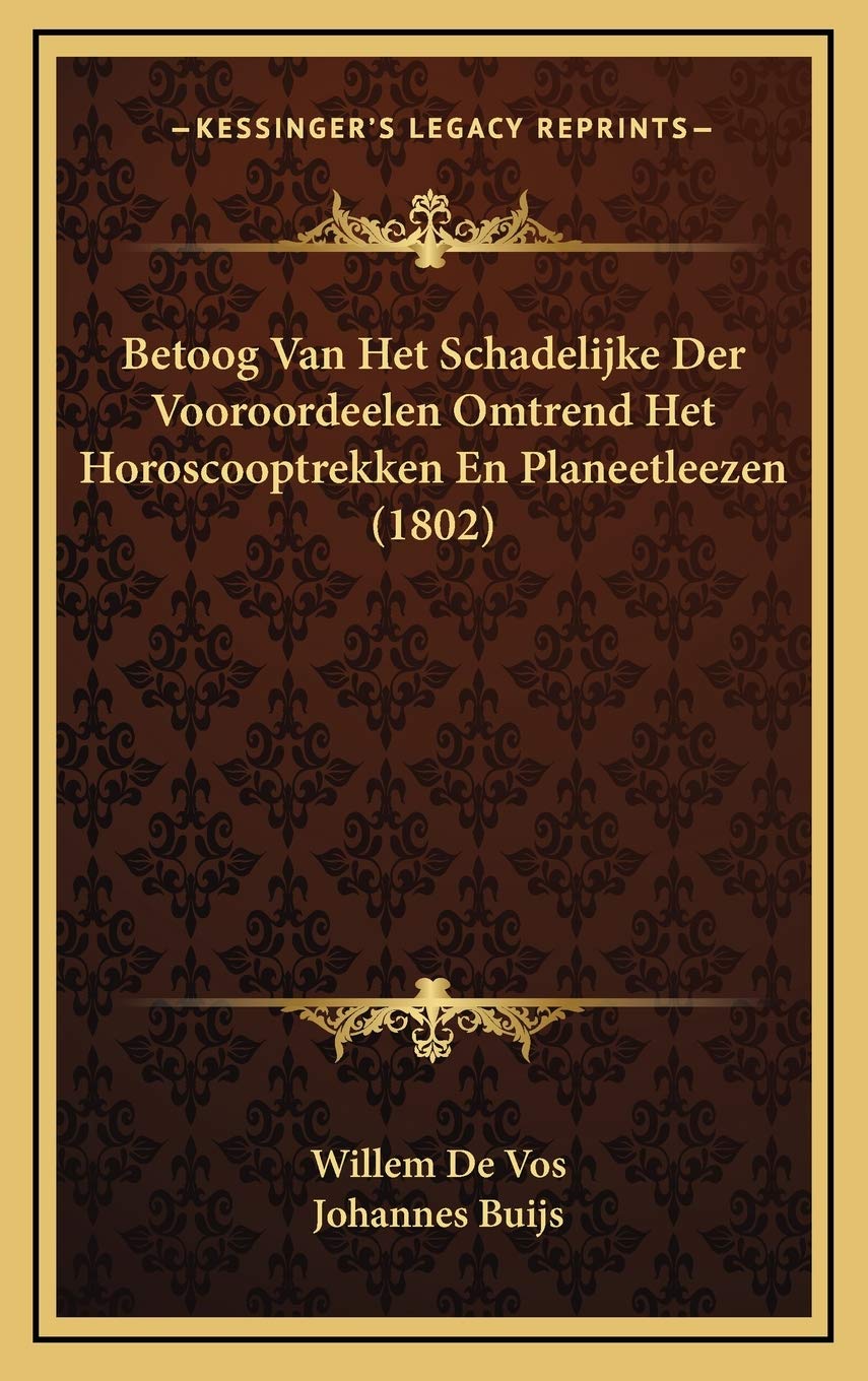 Betoog Van Het Schadelijke Der Vooroordeelen Omtrend Het Horoscooptrekken En Planeetleezen (1802) Contemporary literature