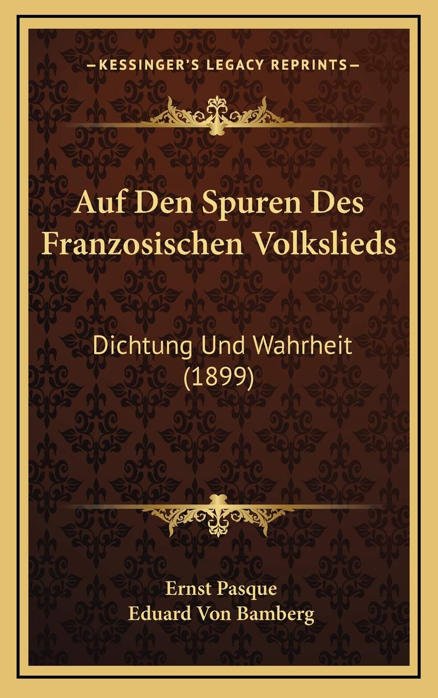 Auf Den Spuren Des Franzosischen Volkslieds: Dichtung Und Wahrheit (1899) Contemporary literature