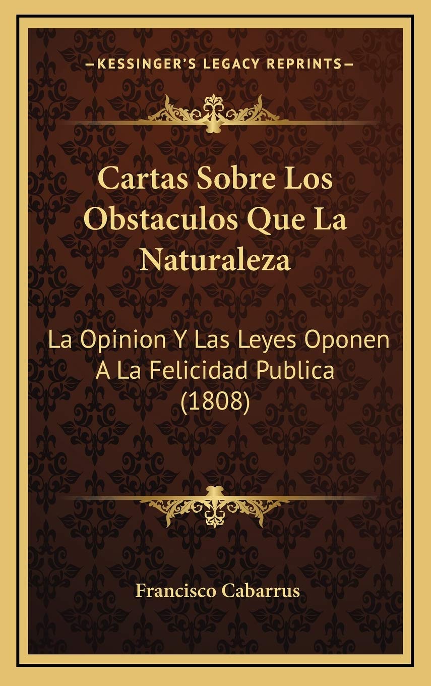 Cartas Sobre Los Obstaculos Que La Naturaleza: La Opinion Y Las Leyes Oponen A La Felicidad Publica (1808) Contemporary literature
