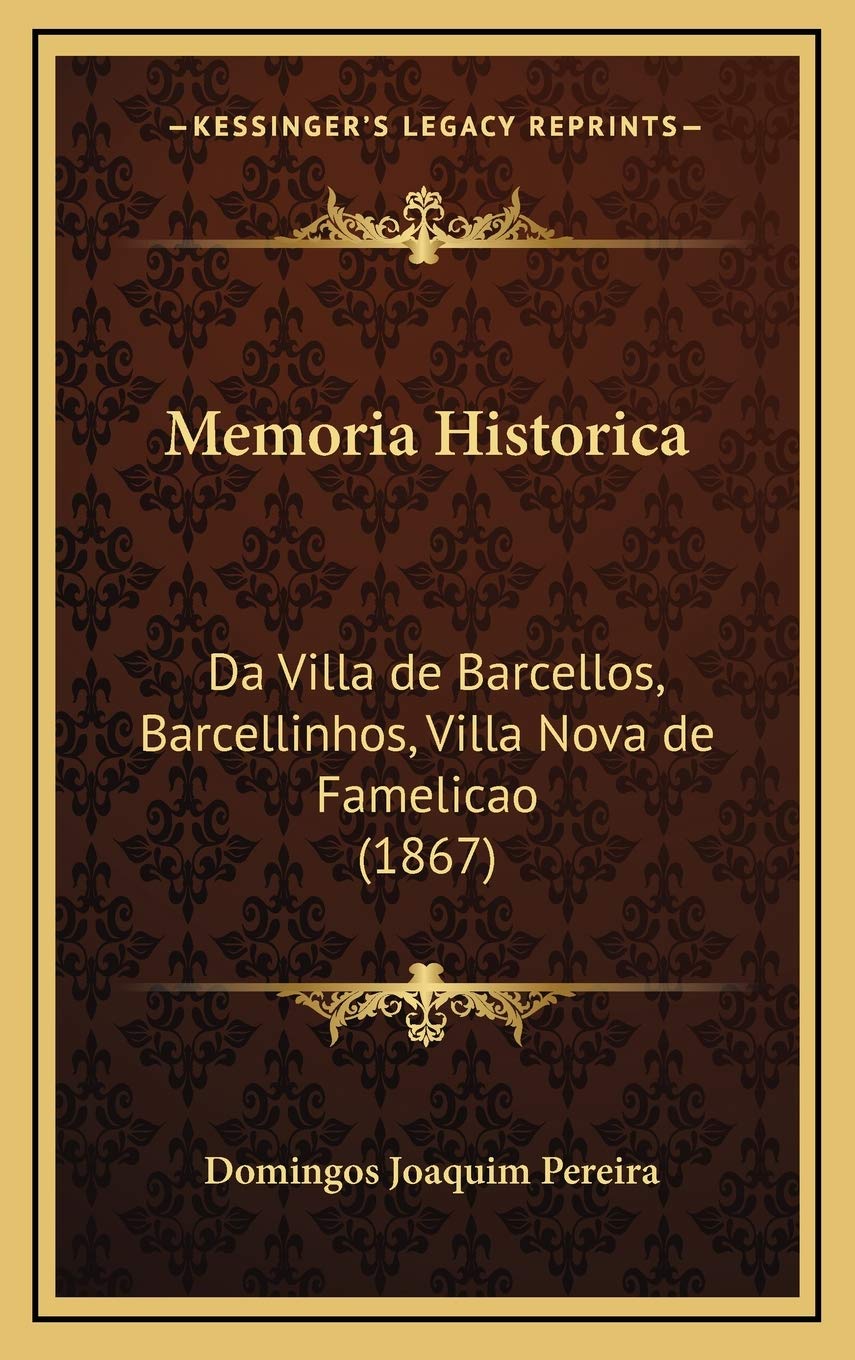 Memoria Historica: Da Villa de Barcellos, Barcellinhos, Villa Nova de Famelicao (1867) Contemporary literature