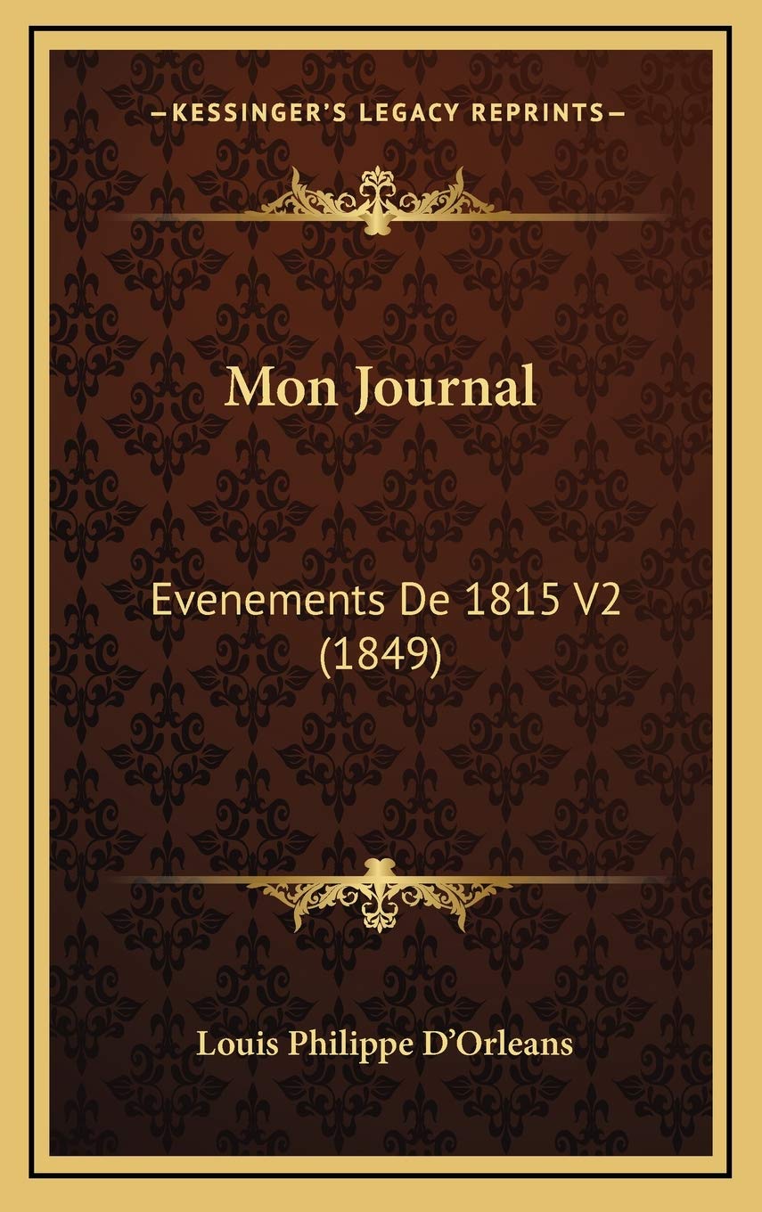 Mon Journal: Evenements De 1815 V2 (1849) Contemporary literature