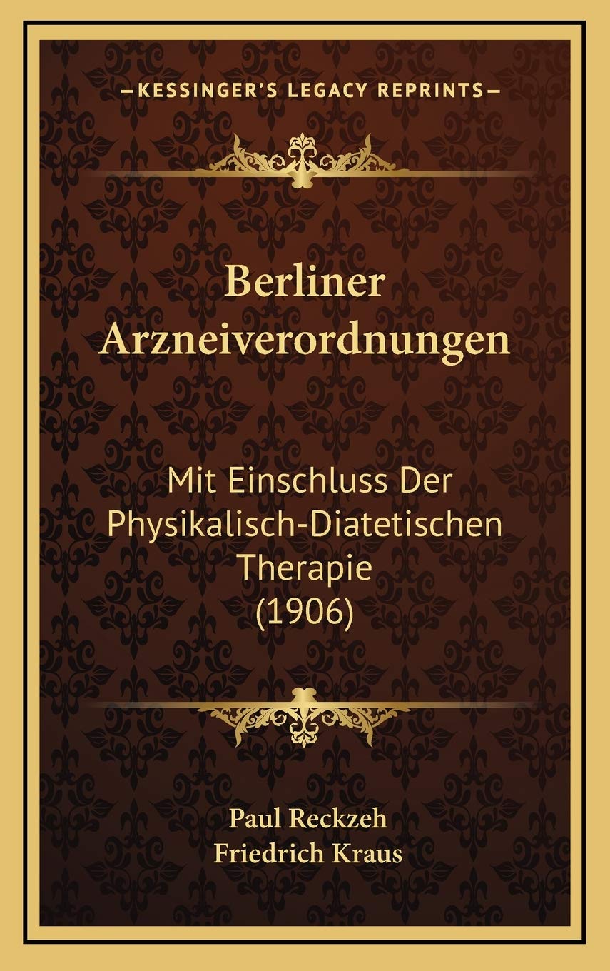 Berliner Arzneiverordnungen: Mit Einschluss Der Physikalisch-Diatetischen Therapie (1906) Contemporary literature