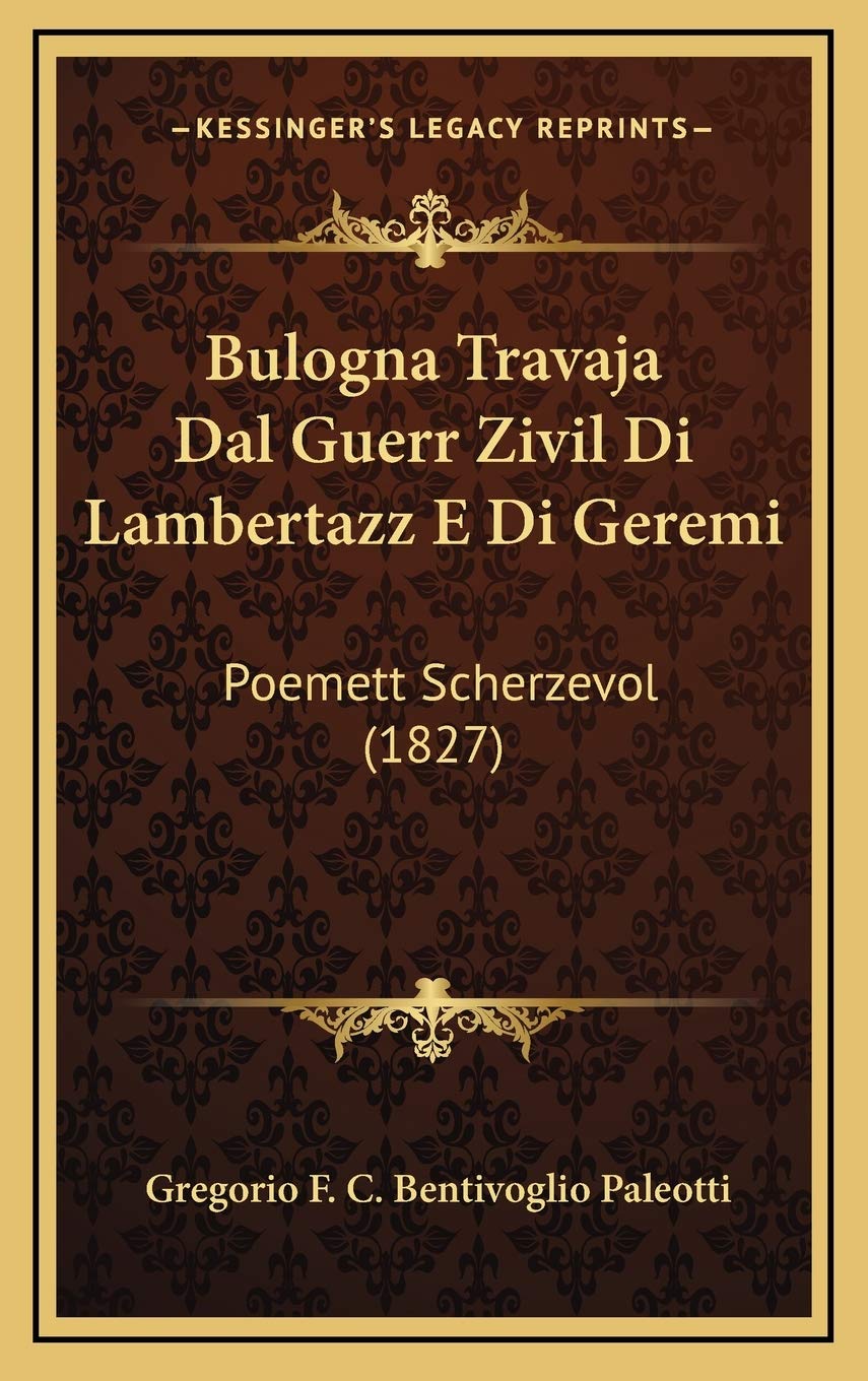 Bulogna Travaja Dal Guerr Zivil Di Lambertazz E Di Geremi: Poemett Scherzevol (1827) Contemporary literature