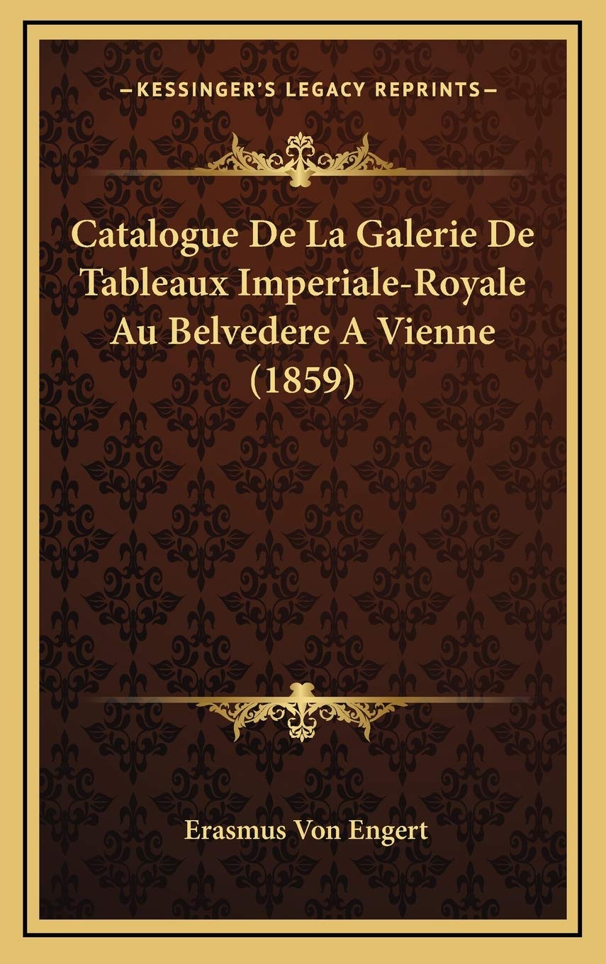 Catalogue De La Galerie De Tableaux Imperiale-Royale Au Belvedere A Vienne (1859) Contemporary literature