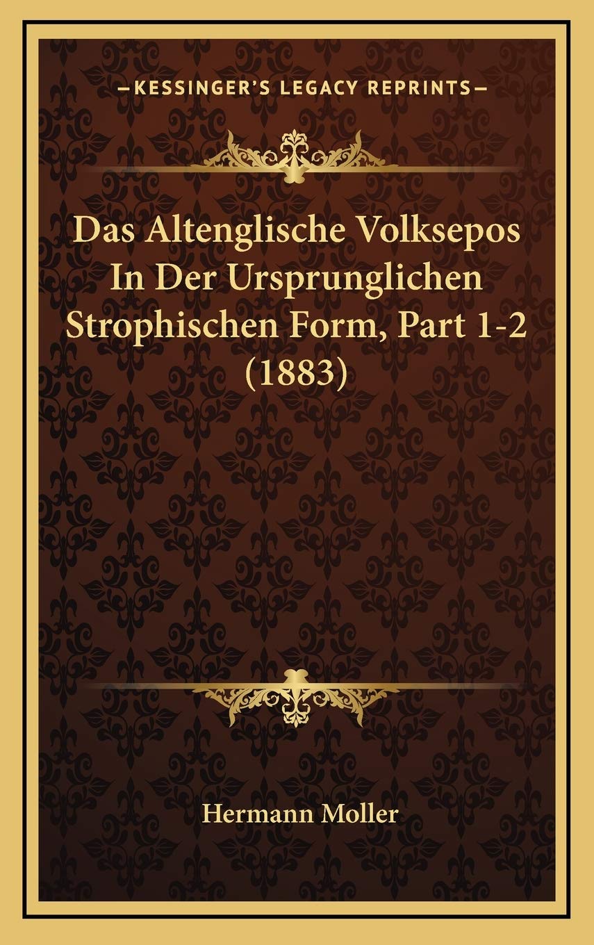 Das Altenglische Volksepos In Der Ursprunglichen Strophischen Form, Part 1-2 (1883) Contemporary literature