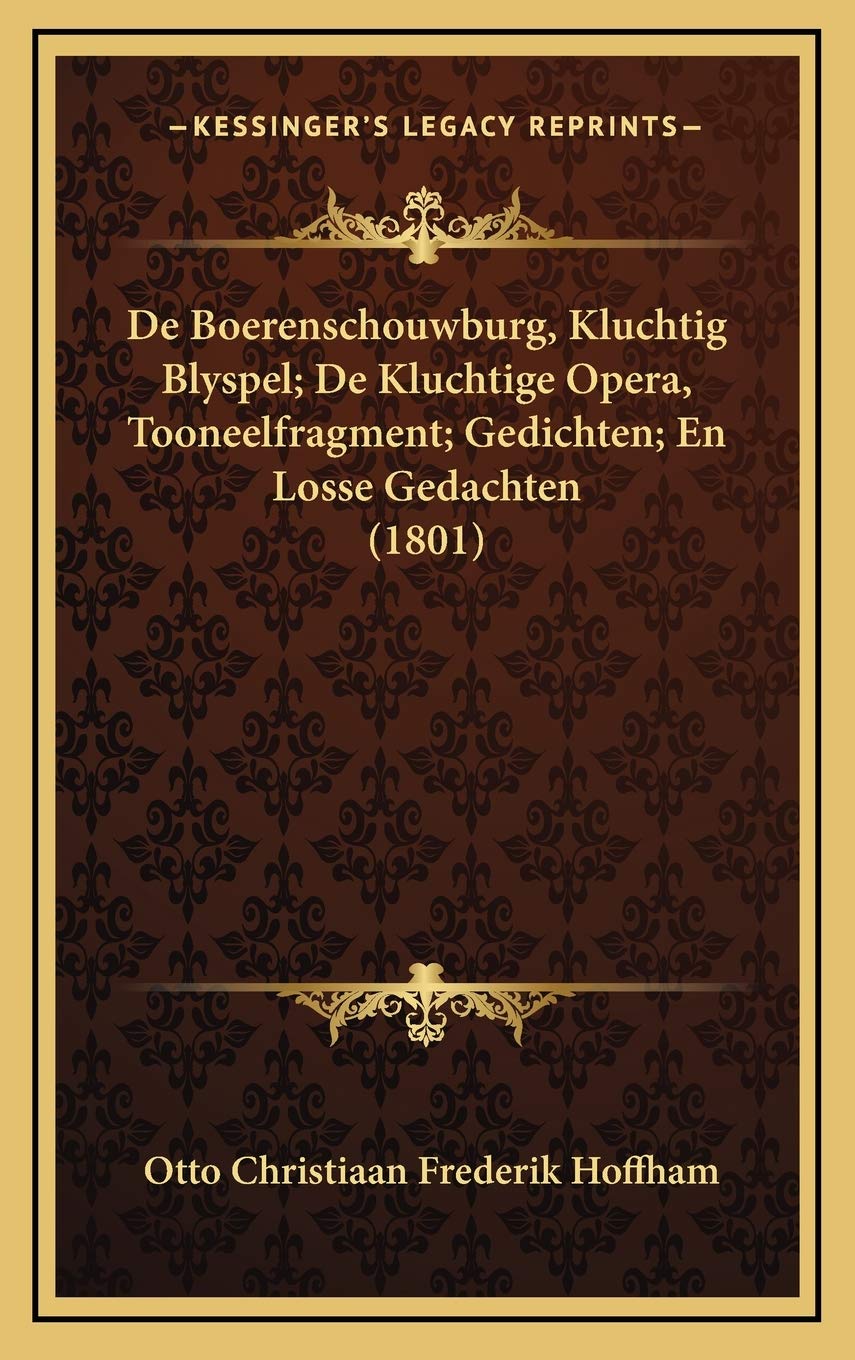 De Boerenschouwburg, Kluchtig Blyspel; De Kluchtige Opera, Tooneelfragment; Gedichten; En Losse Gedachten (1801) Contemporary literature Books