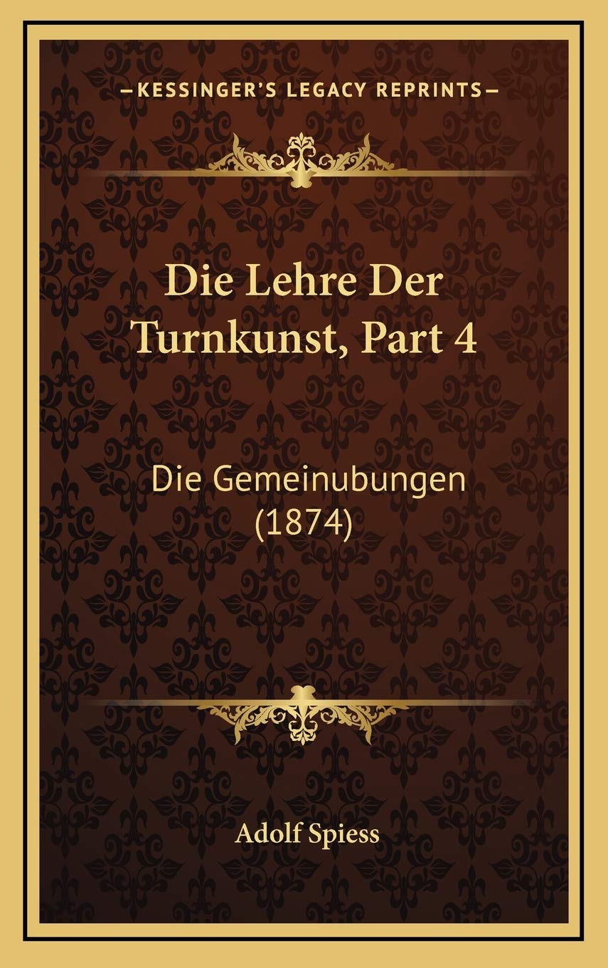 Die Lehre Der Turnkunst, Part 4: Die Gemeinubungen (1874) Contemporary literature
