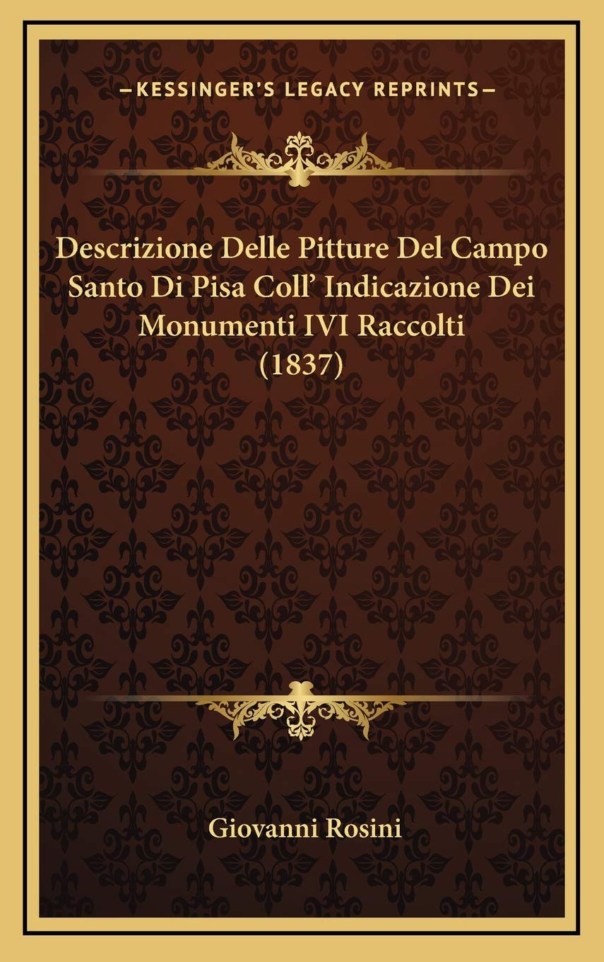 Descrizione Delle Pitture Del Campo Santo Di Pisa Coll' Indicazione Dei Monumenti IVI Raccolti (1837) Contemporary literature