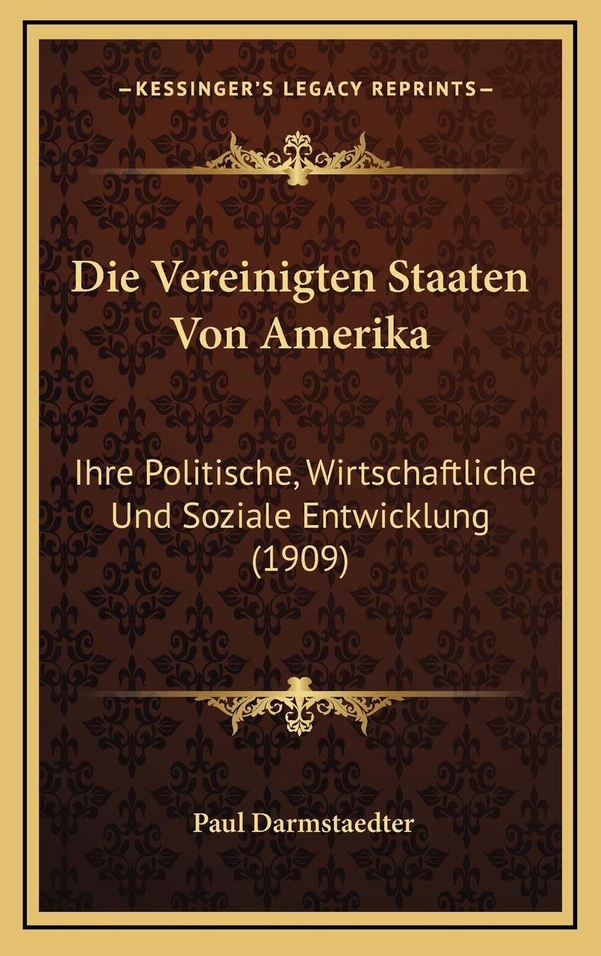 Die Vereinigten Staaten Von Amerika: Ihre Politische, Wirtschaftliche Und Soziale Entwicklung (1909) Contemporary literature Books