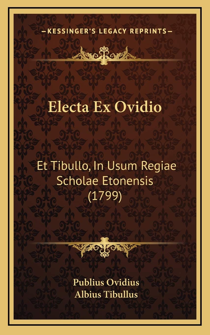 Electa Ex Ovidio: Et Tibullo, In Usum Regiae Scholae Etonensis (1799) Contemporary literature