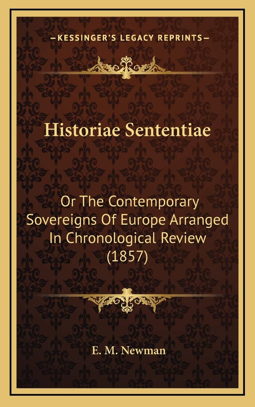 Historiae Sententiae: Or The Contemporary Sovereigns Of Europe Arranged In Chronological Review (1857) Reference Books