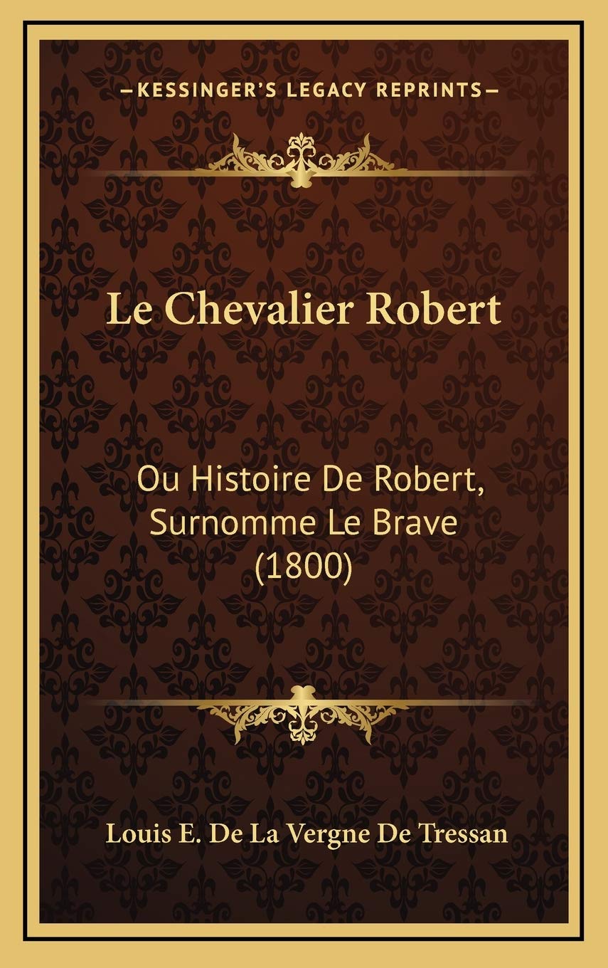 Le Chevalier Robert: Ou Histoire De Robert, Surnomme Le Brave (1800) International