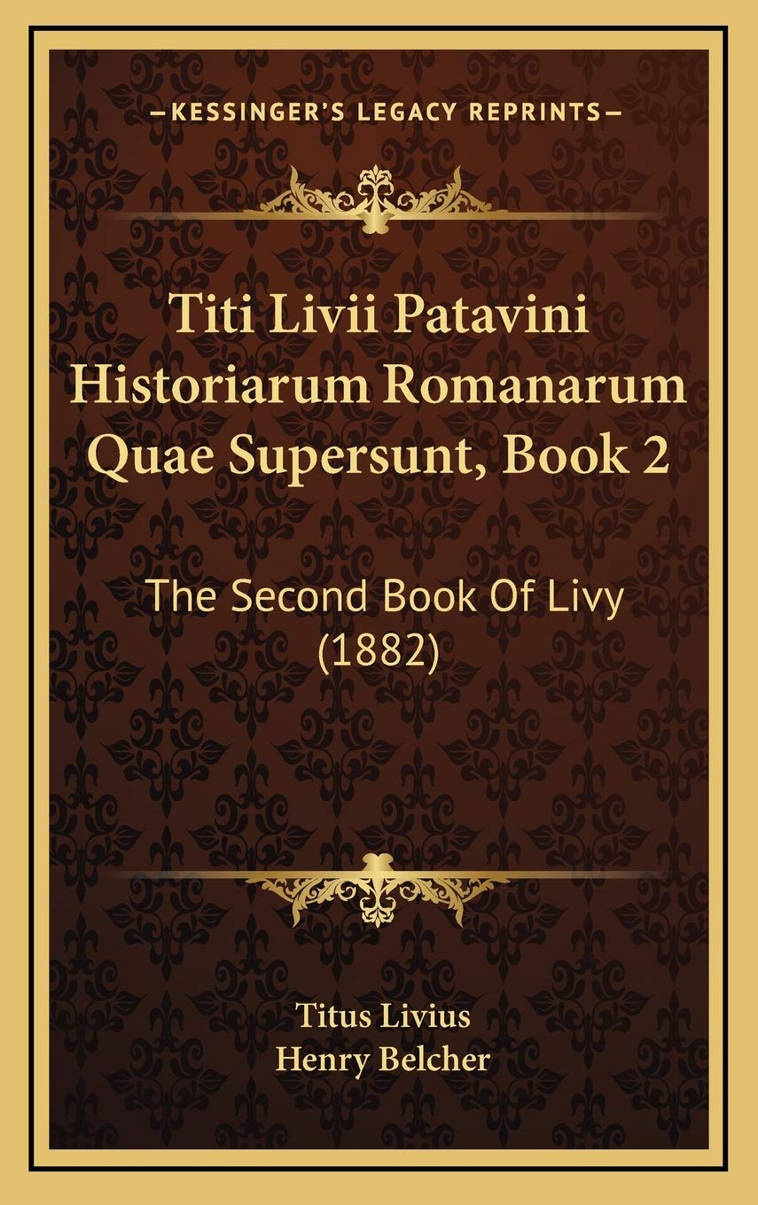 Titi Livii Patavini Historiarum Romanarum Quae Supersunt, Book 2: The Second Book Of Livy (1882) Contemporary literature Books