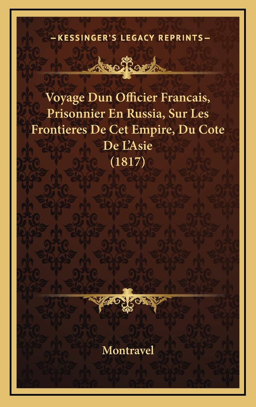 Voyage Dun Officier Francais, Prisonnier En Russia, Sur Les Frontieres De Cet Empire, Du Cote De L'Asie (1817) Contemporary literature