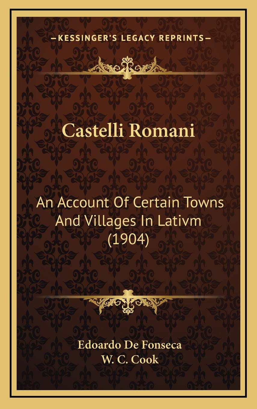 Castelli Romani: An Account Of Certain Towns And Villages In Lativm (1904) Contemporary literature