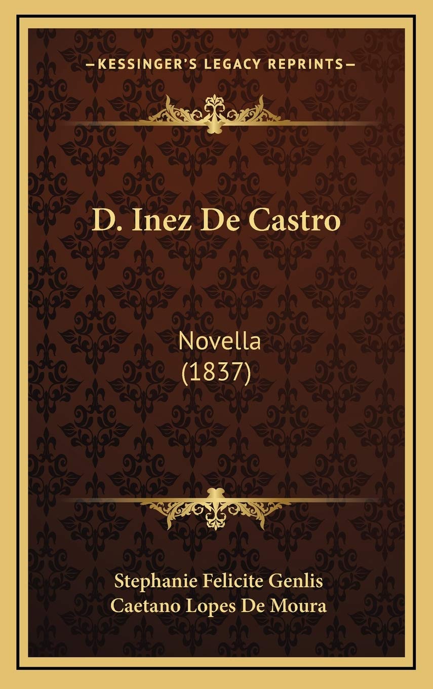D. Inez De Castro: Novella (1837) Contemporary literature
