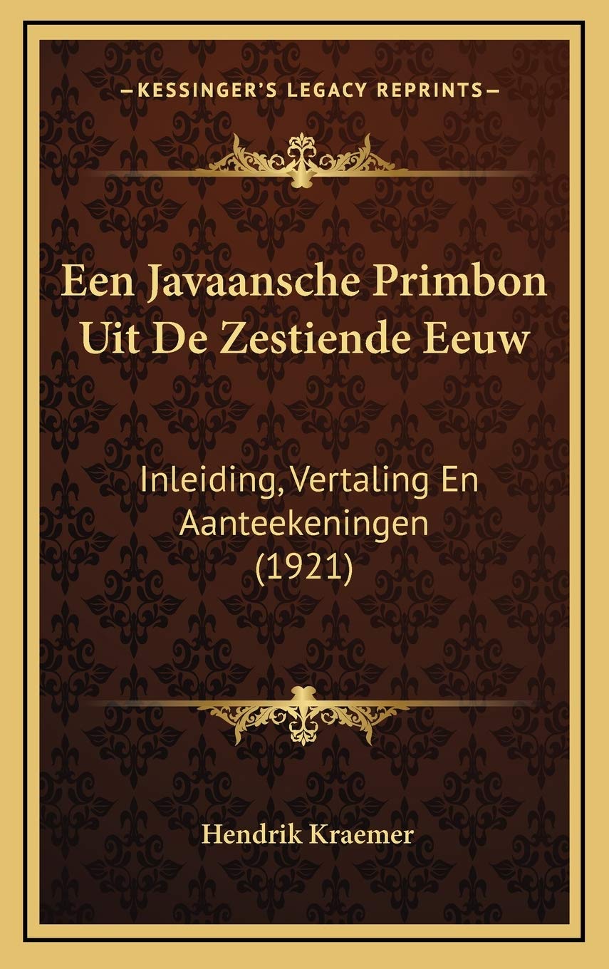 Een Javaansche Primbon Uit De Zestiende Eeuw: Inleiding, Vertaling En Aanteekeningen (1921) Social Sciences