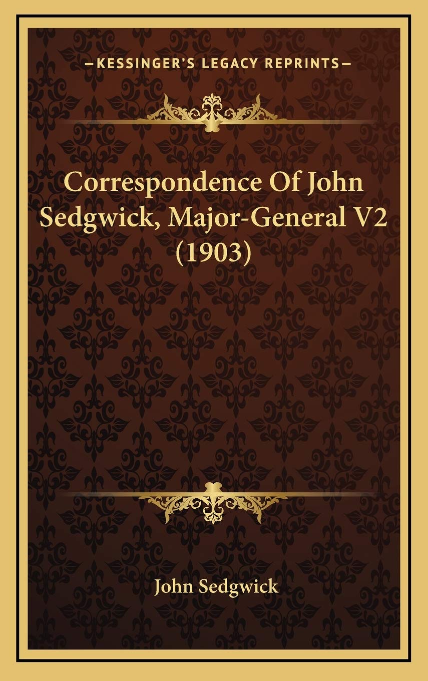 Correspondence Of John Sedgwick, Major-General V2 (1903) Essays & Short Stories