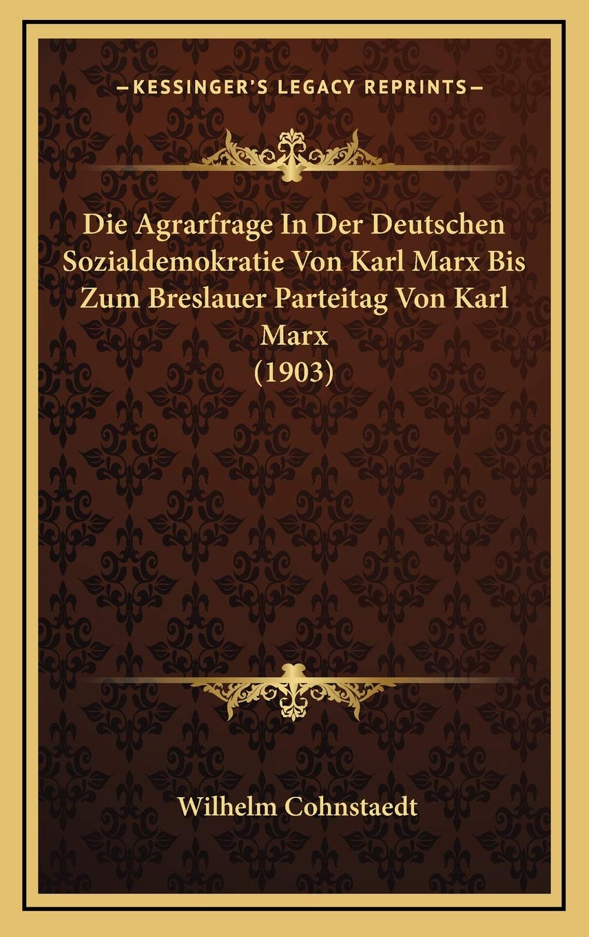 Die Agrarfrage In Der Deutschen Sozialdemokratie Von Karl Marx Bis Zum Breslauer Parteitag Von Karl Marx (1903) International