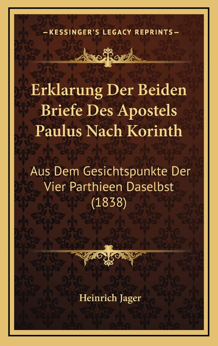 Erklarung Der Beiden Briefe Des Apostels Paulus Nach Korinth: Aus Dem Gesichtspunkte Der Vier Parthieen Daselbst (1838) Contemporary literature