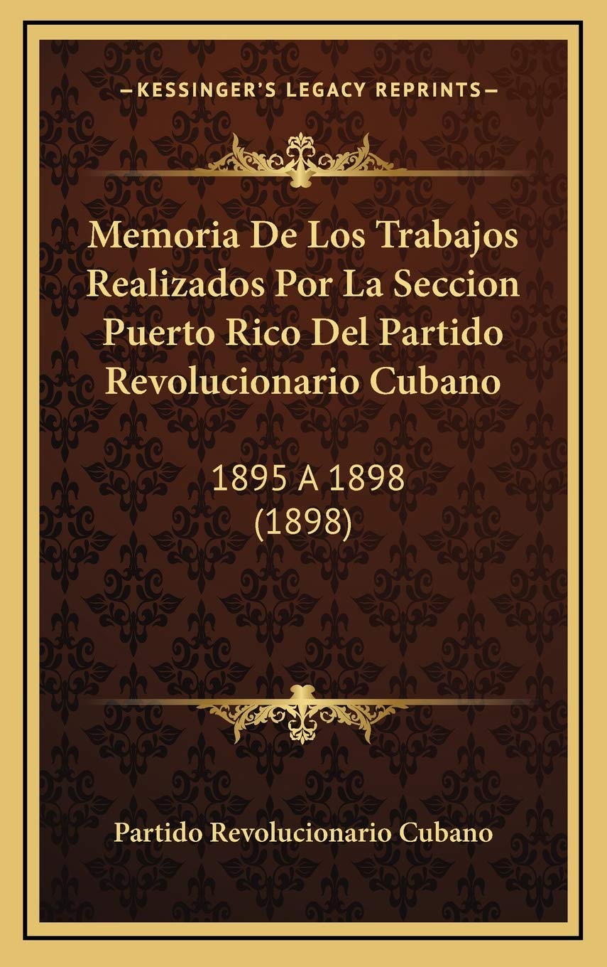 Memoria De Los Trabajos Realizados Por La Seccion Puerto Rico Del Partido Revolucionario Cubano: 1895 a 1898 (1898) International