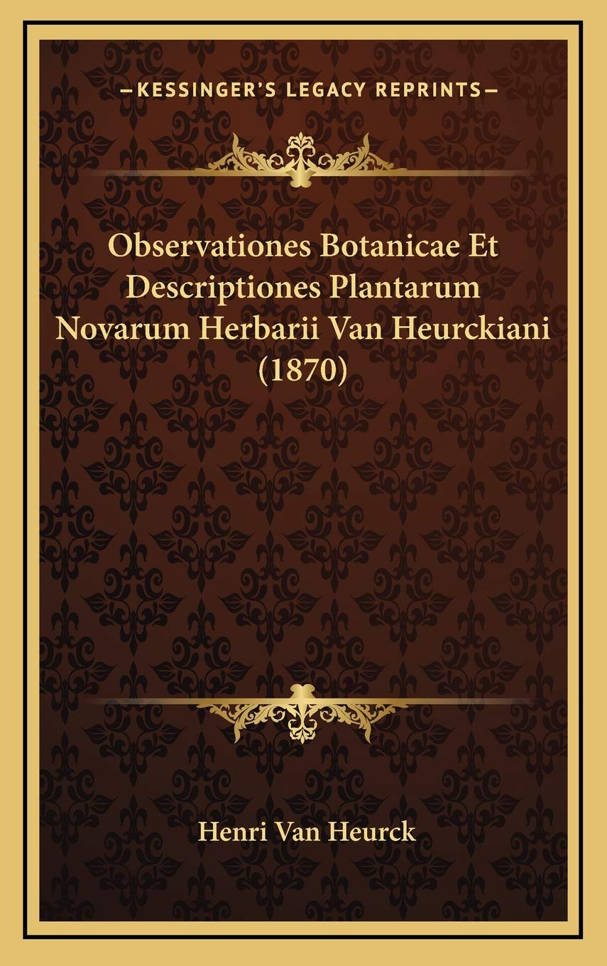 Observationes Botanicae Et Descriptiones Plantarum Novarum Herbarii Van Heurckiani (1870) Contemporary literature