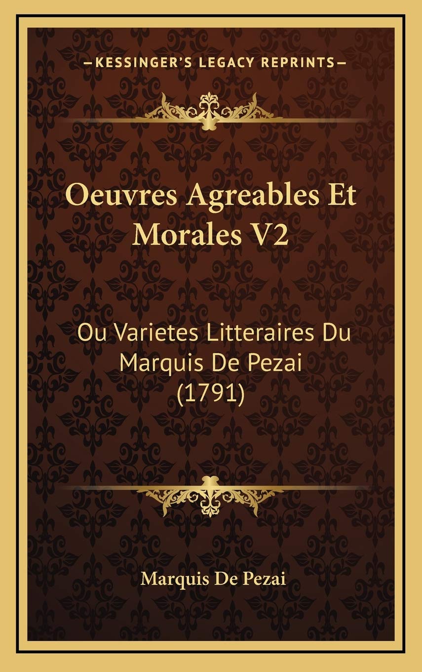 Oeuvres Agreables Et Morales V2: Ou Varietes Litteraires Du Marquis De Pezai (1791) Contemporary literature