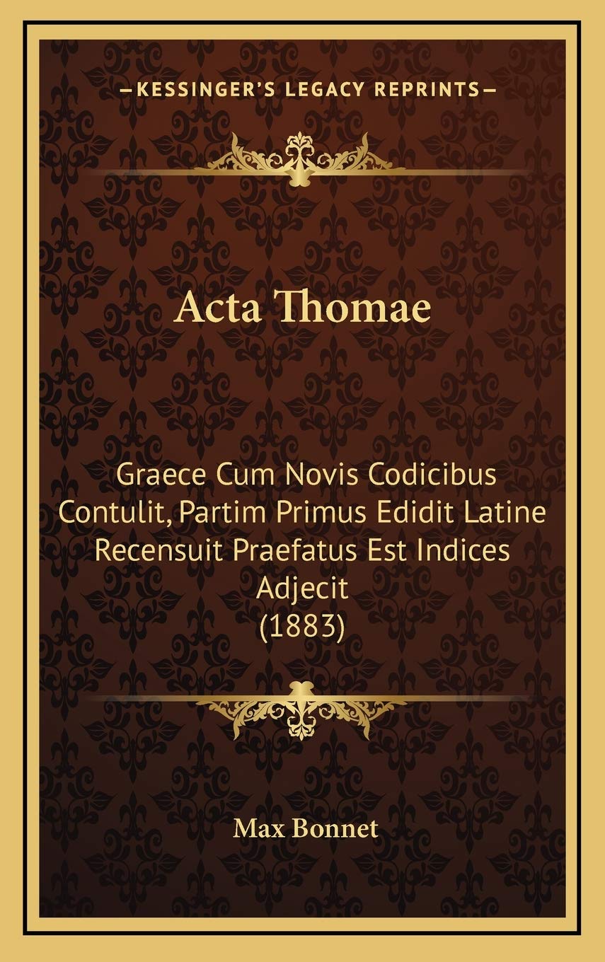 Acta Thomae: Graece Cum Novis Codicibus Contulit, Partim Primus Edidit Latine Recensuit Praefatus Est Indices Adjecit (1883) Contemporary literature