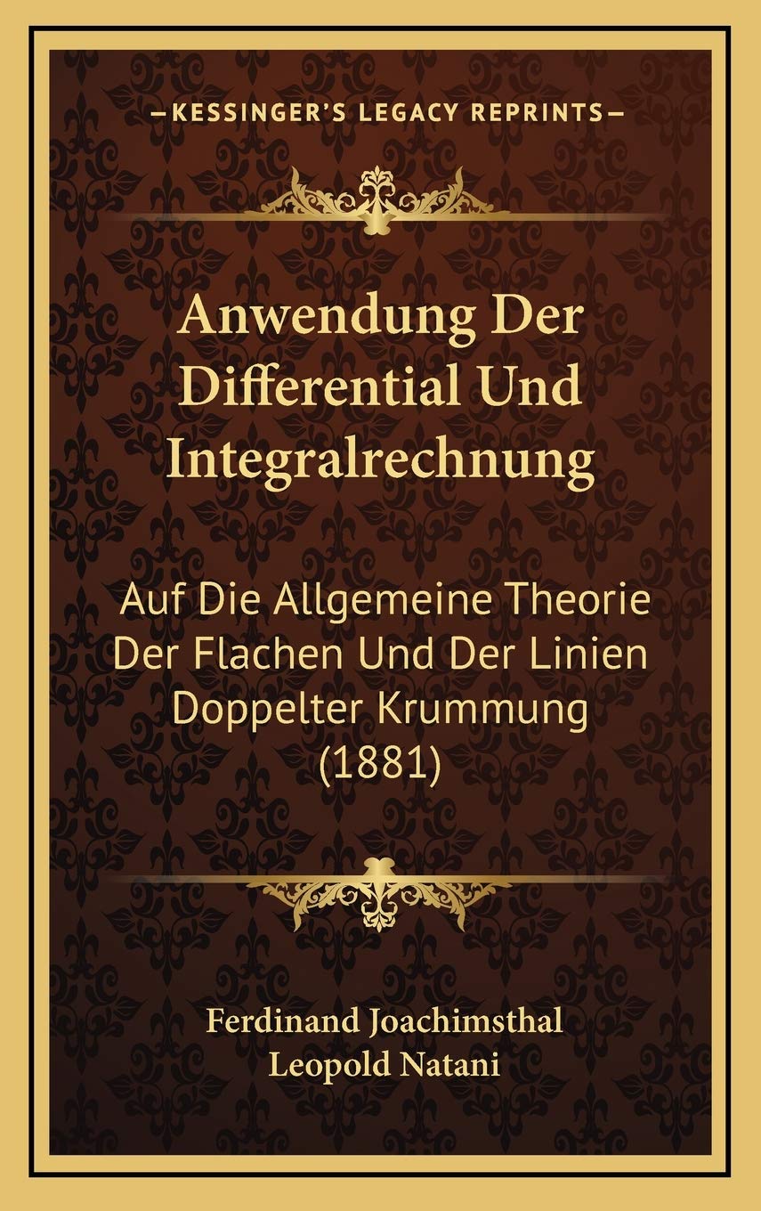 Anwendung Der Differential Und Integralrechnung: Auf Die Allgemeine Theorie Der Flachen Und Der Linien Doppelter Krummung (1881) Contemporary literature