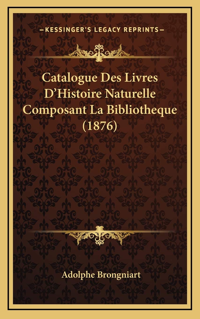 Catalogue Des Livres D'Histoire Naturelle Composant La Bibliotheque (1876) Contemporary literature