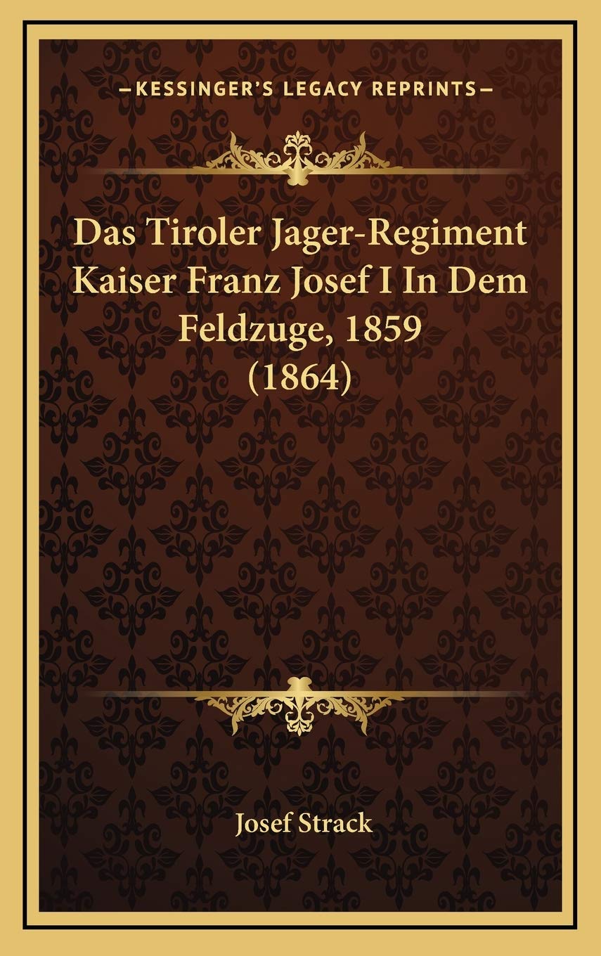 Das Tiroler Jager-Regiment Kaiser Franz Josef I In Dem Feldzuge, 1859 (1864) Contemporary literature