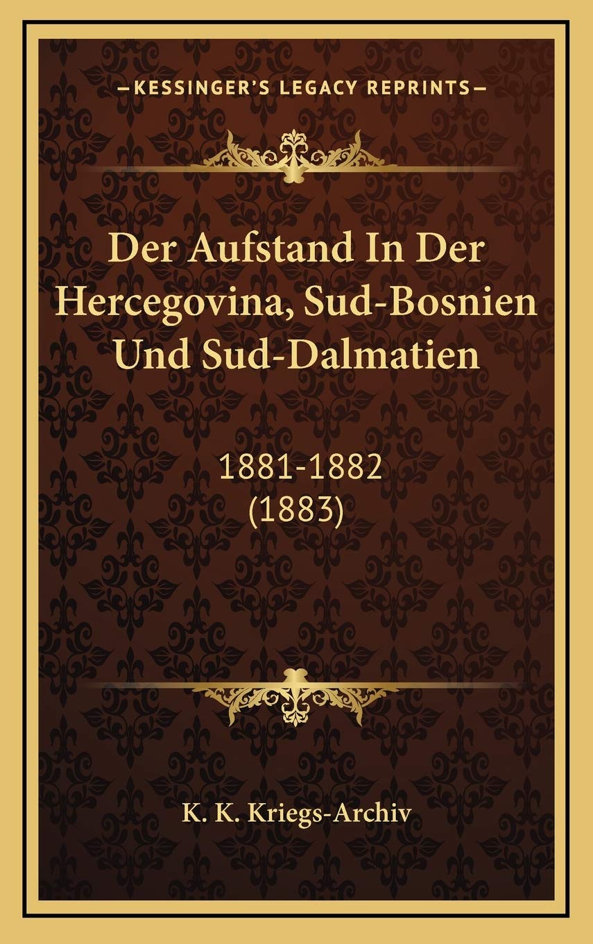 Der Aufstand In Der Hercegovina, Sud-Bosnien Und Sud-Dalmatien: 1881-1882 (1883) Contemporary literature