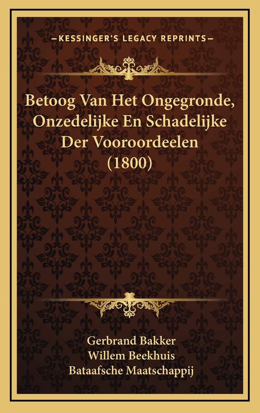 Betoog Van Het Ongegronde, Onzedelijke En Schadelijke Der Vooroordeelen (1800) Contemporary literature Books