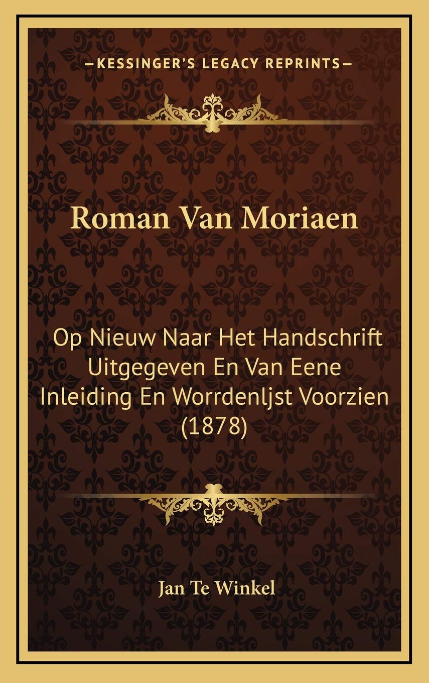 Roman Van Moriaen: Op Nieuw Naar Het Handschrift Uitgegeven En Van Eene Inleiding En Worrdenljst Voorzien (1878) Contemporary literature