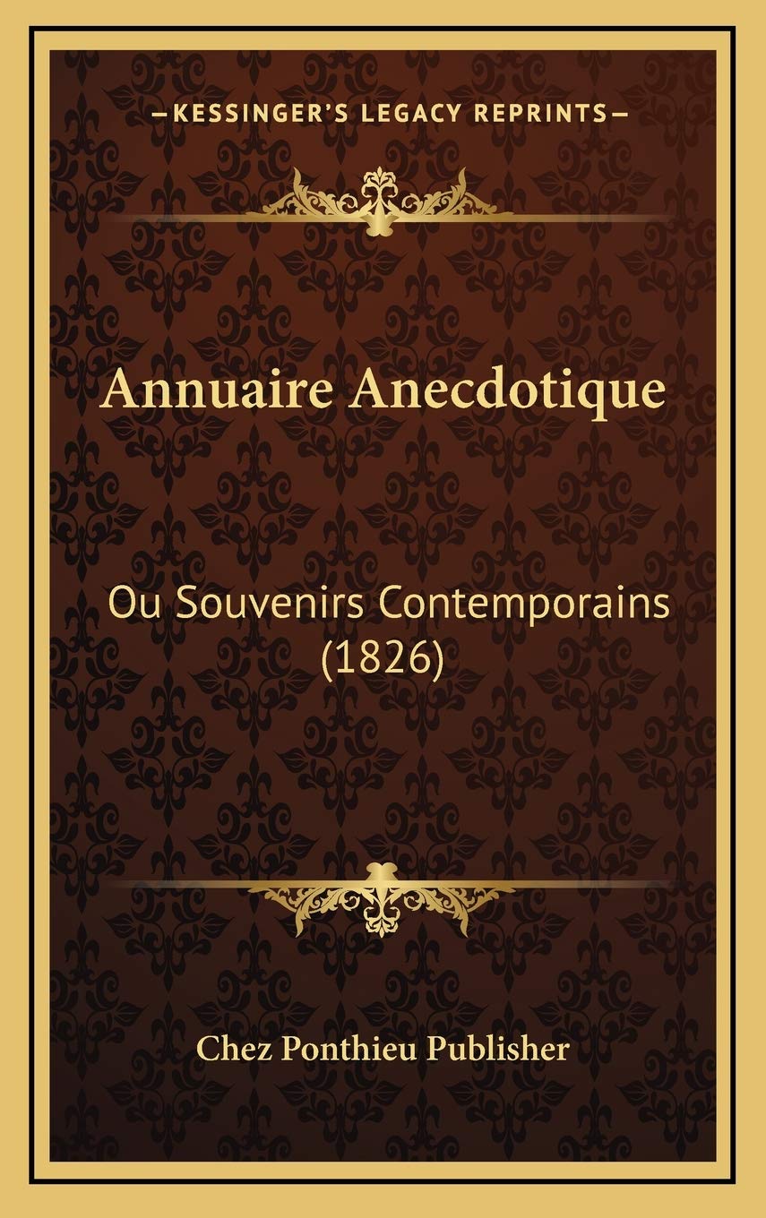 Annuaire Anecdotique: Ou Souvenirs Contemporains (1826) Contemporary literature