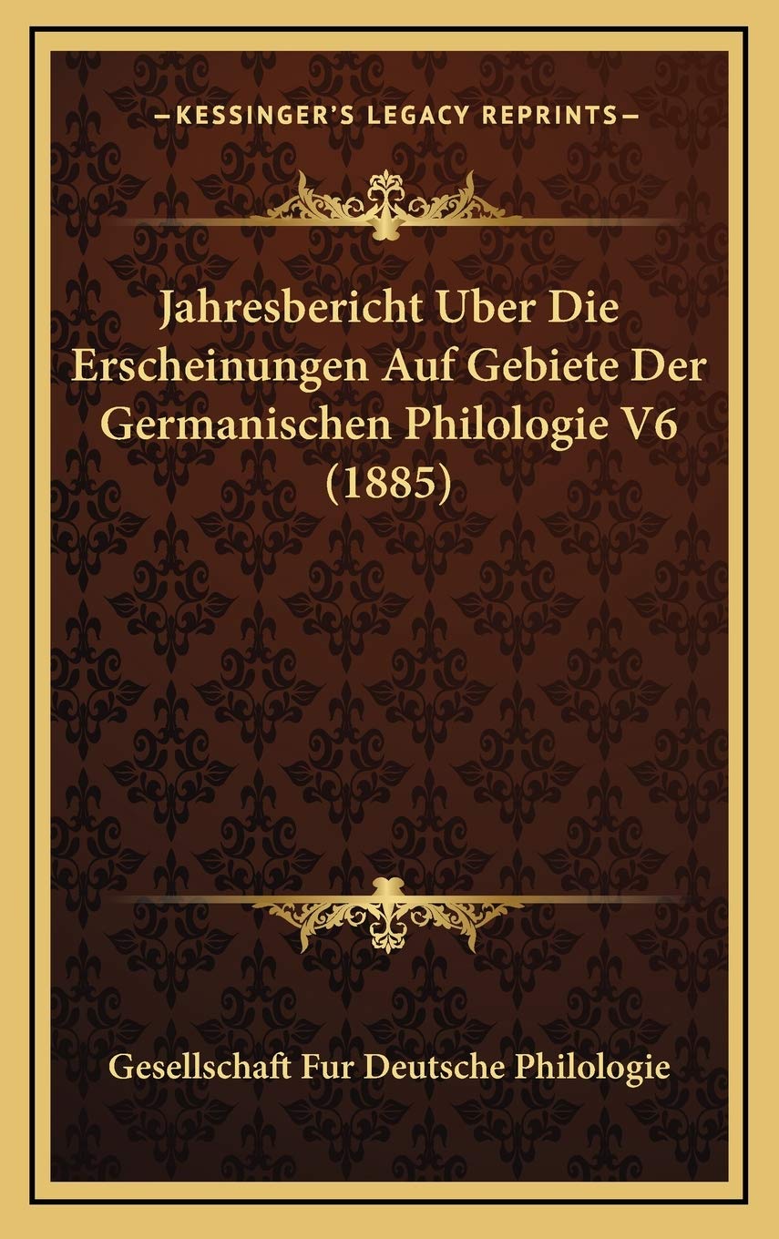 Jahresbericht Uber Die Erscheinungen Auf Gebiete Der Germanischen Philologie V6 (1885) Contemporary literature Books