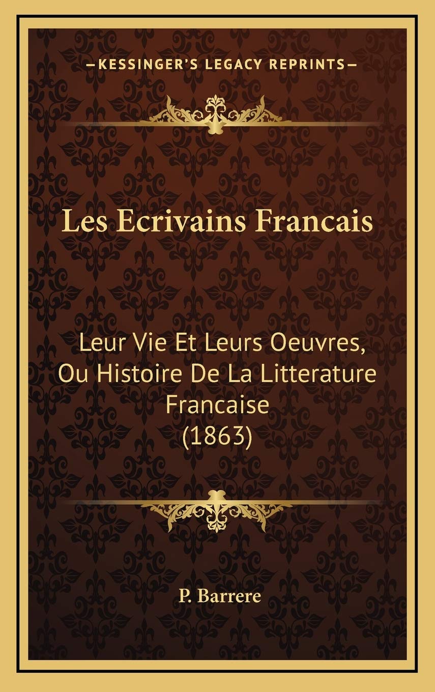 Les Ecrivains Francais: Leur Vie Et Leurs Oeuvres, Ou Histoire De La Litterature Francaise (1863) Contemporary literature