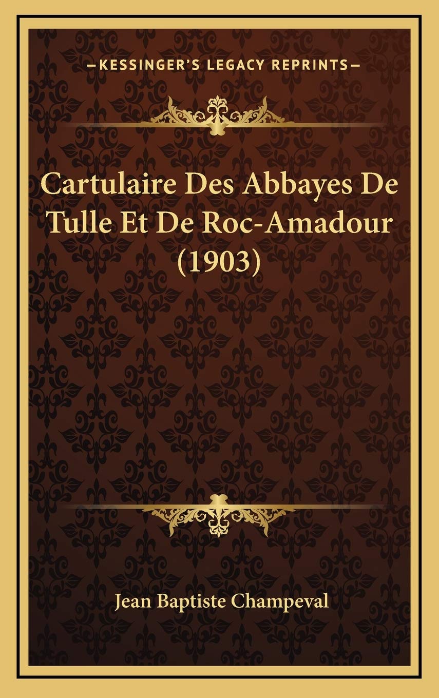 Cartulaire Des Abbayes De Tulle Et De Roc-Amadour (1903) book