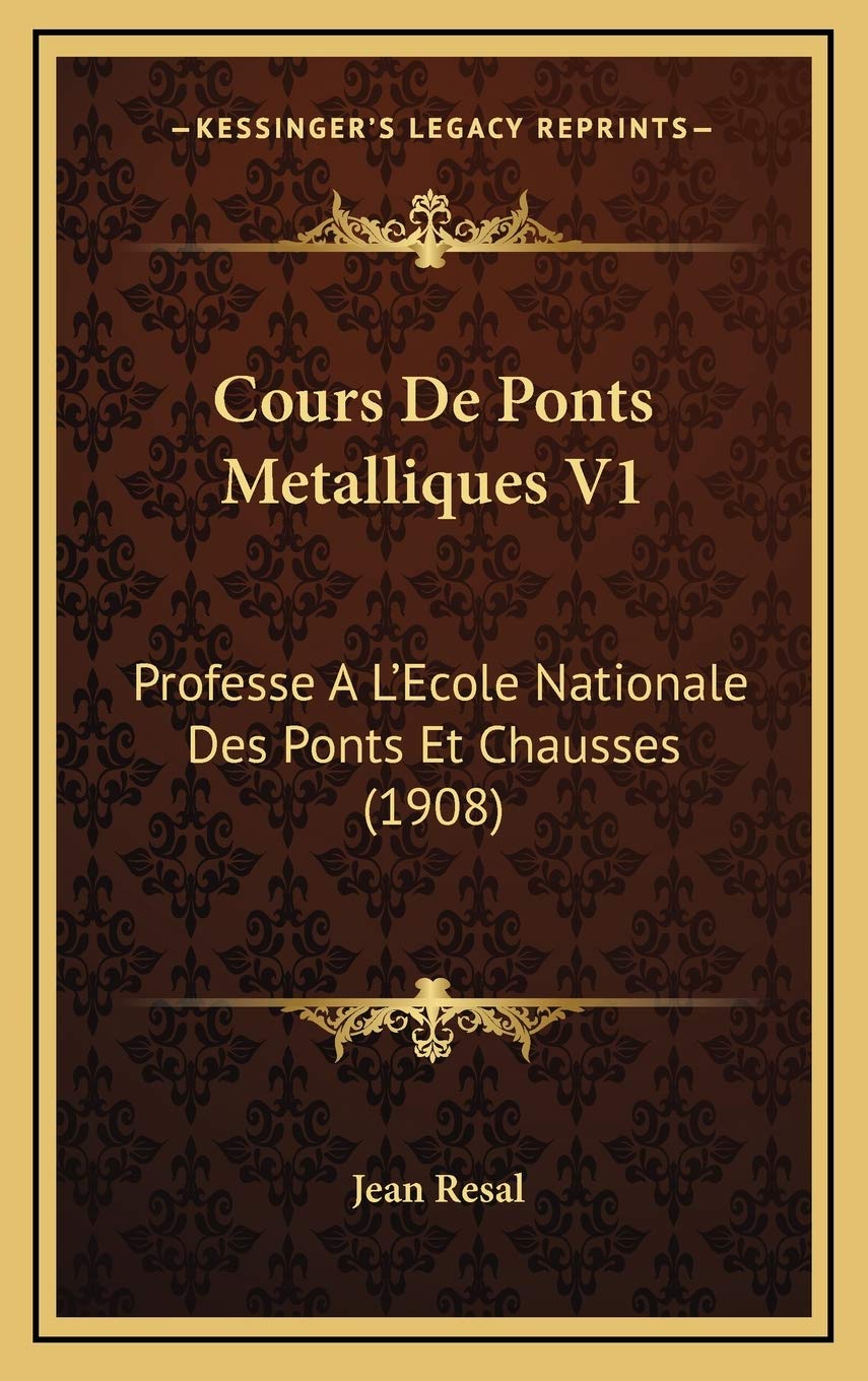 Cours De Ponts Metalliques V1: Professe A L'Ecole Nationale Des Ponts Et Chausses (1908) book