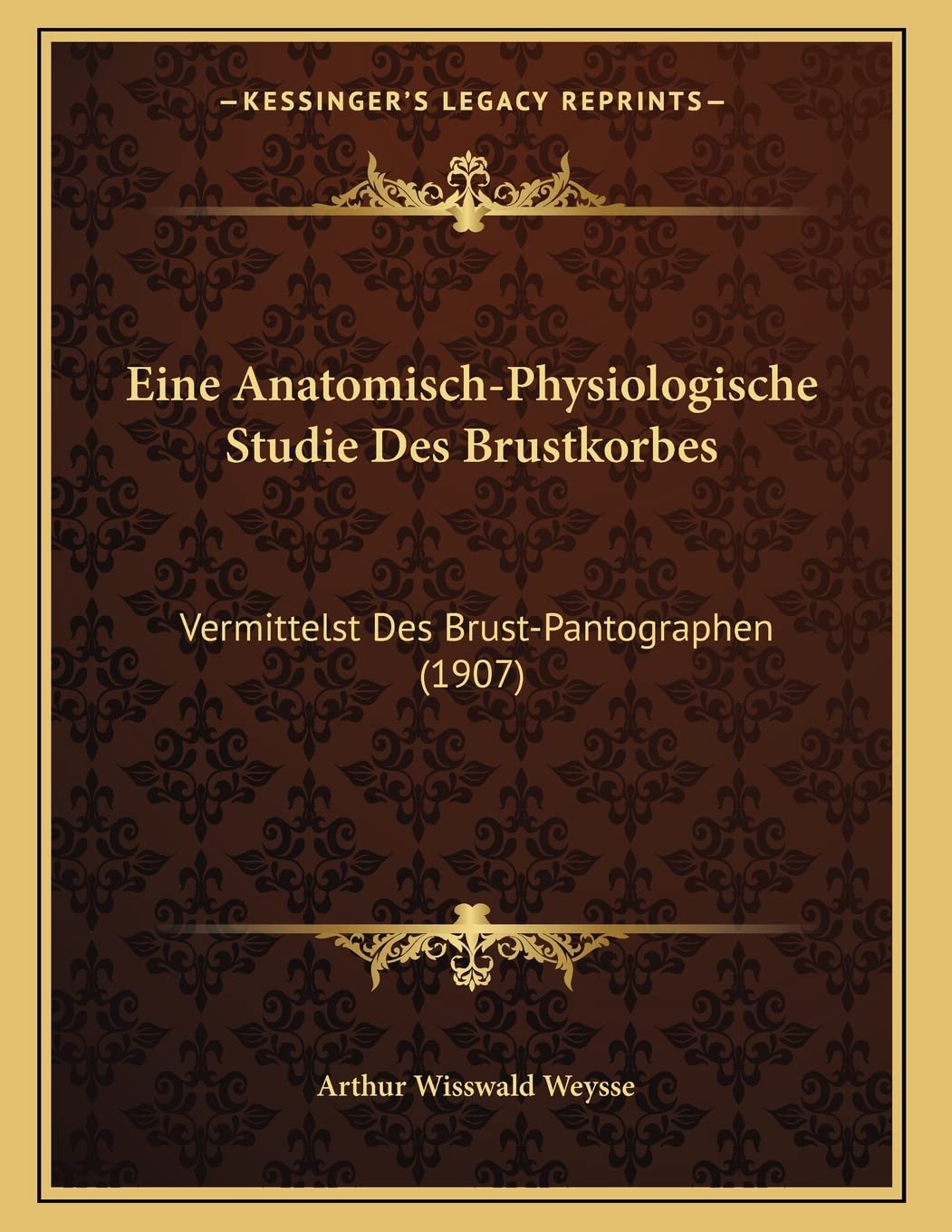 Eine Anatomisch-Physiologische Studie Des Brustkorbes: Vermittelst Des Brust-Pantographen (1907) Contemporary literature