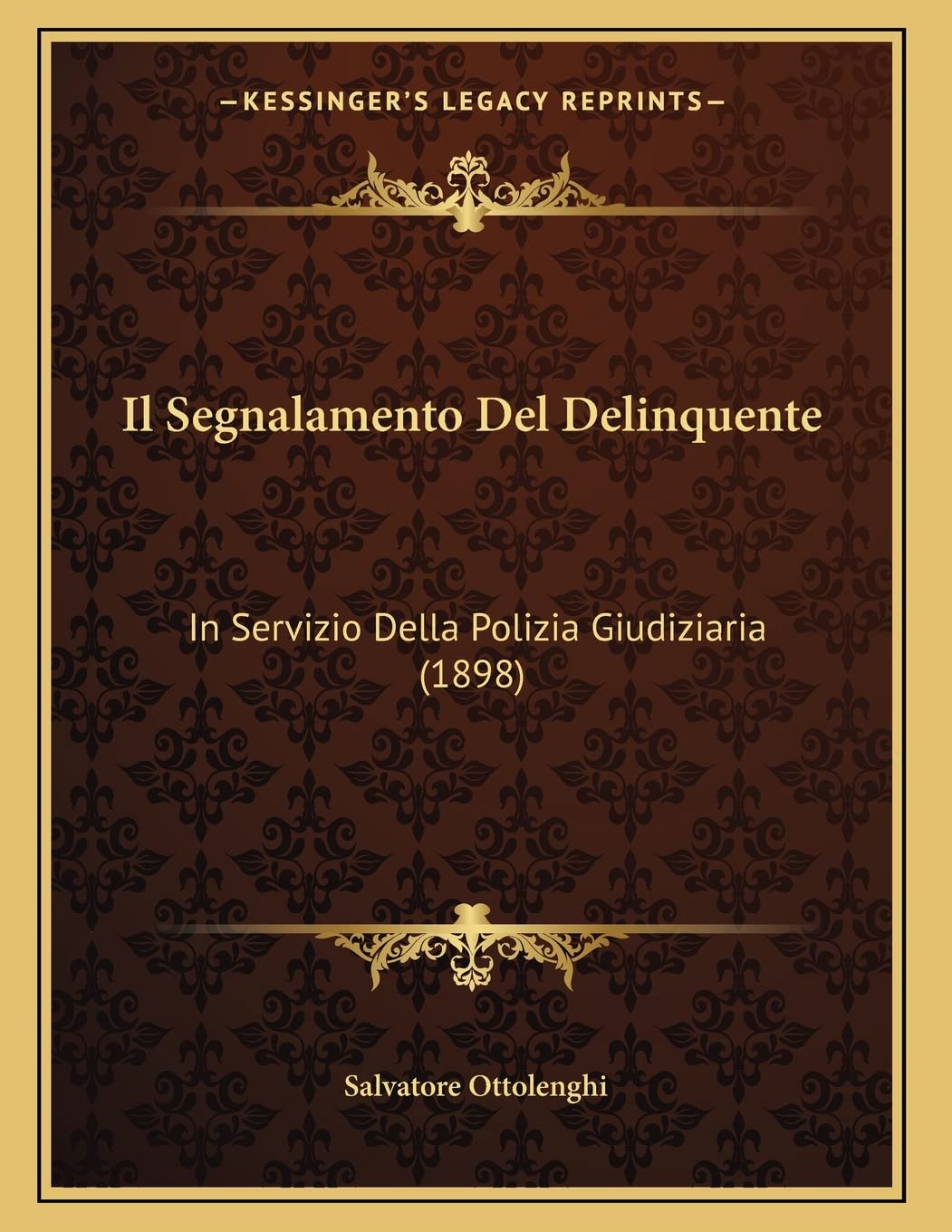 Il Segnalamento Del Delinquente: In Servizio Della Polizia Giudiziaria (1898) Law