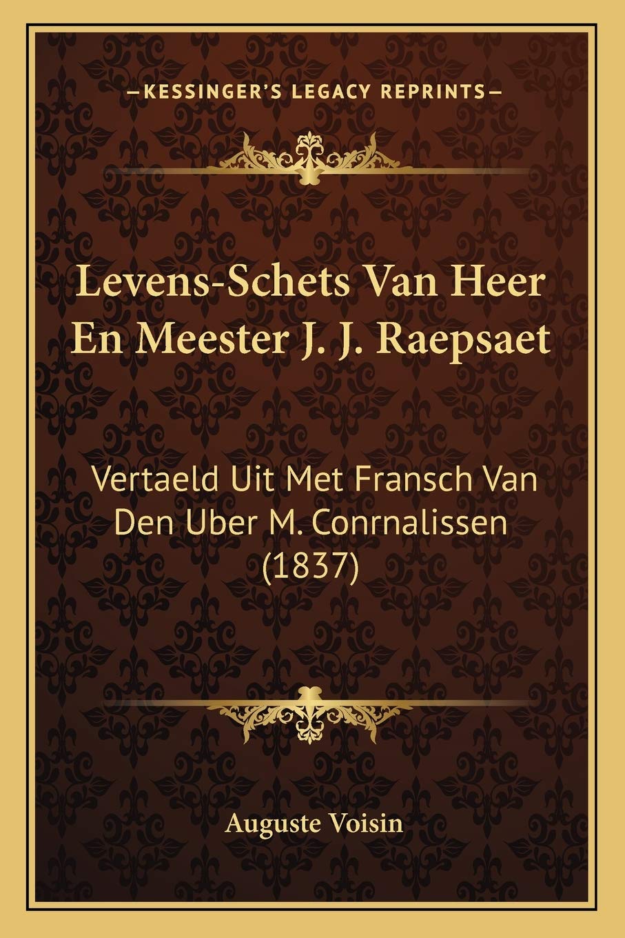 Levens-Schets Van Heer En Meester J. J. Raepsaet: Vertaeld Uit Met Fransch Van Den Uber M. Conrnalissen (1837) International
