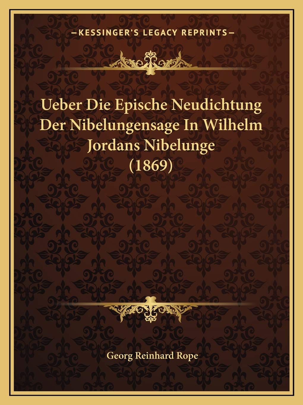 Ueber Die Epische Neudichtung Der Nibelungensage In Wilhelm Jordans Nibelunge (1869) International