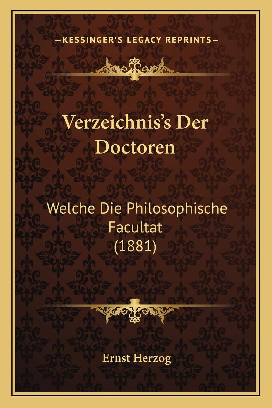 Verzeichnis's Der Doctoren: Welche Die Philosophische Facultat (1881) Philosophy