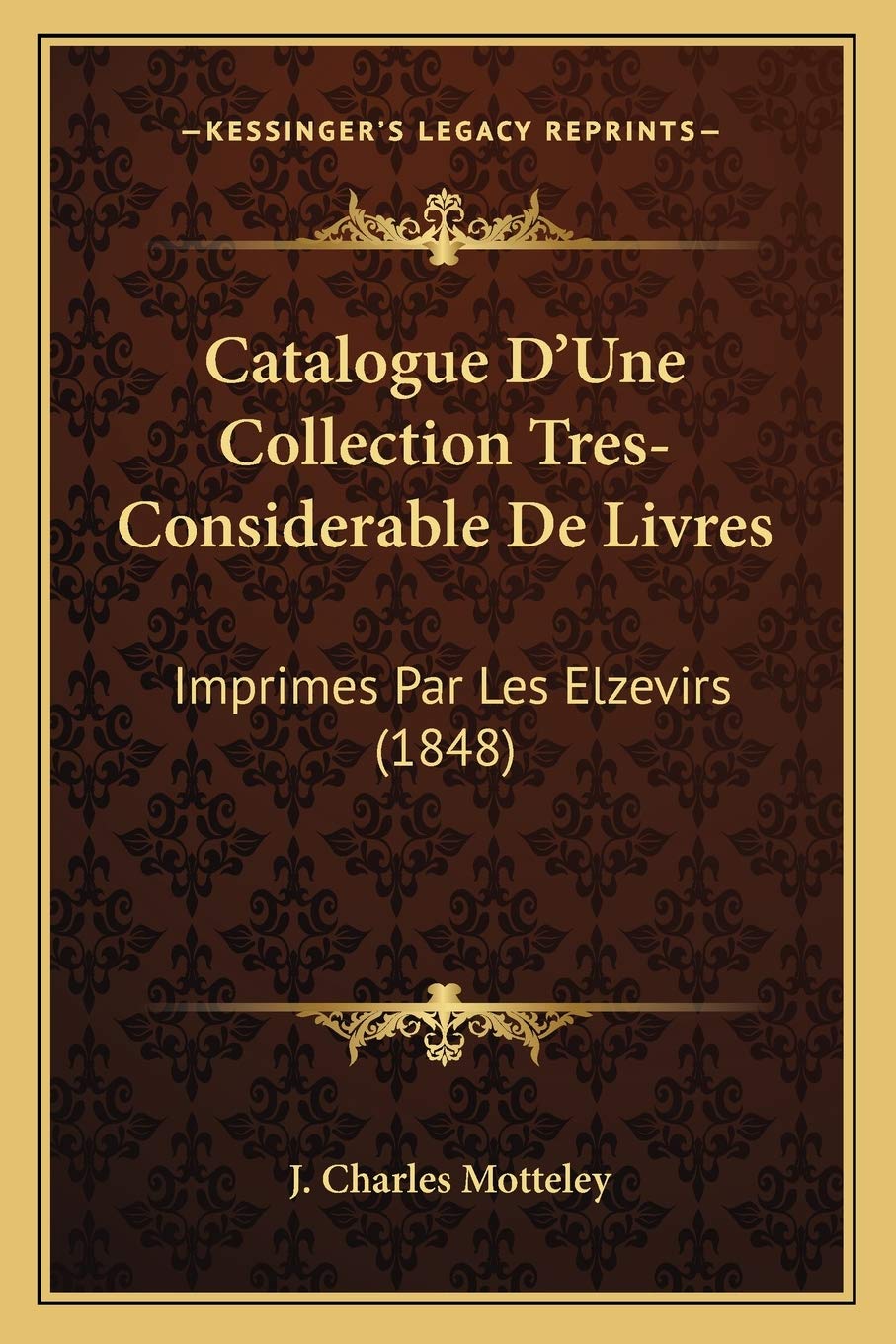 Catalogue D'Une Collection Tres-Considerable De Livres: Imprimes Par Les Elzevirs (1848) Contemporary literature