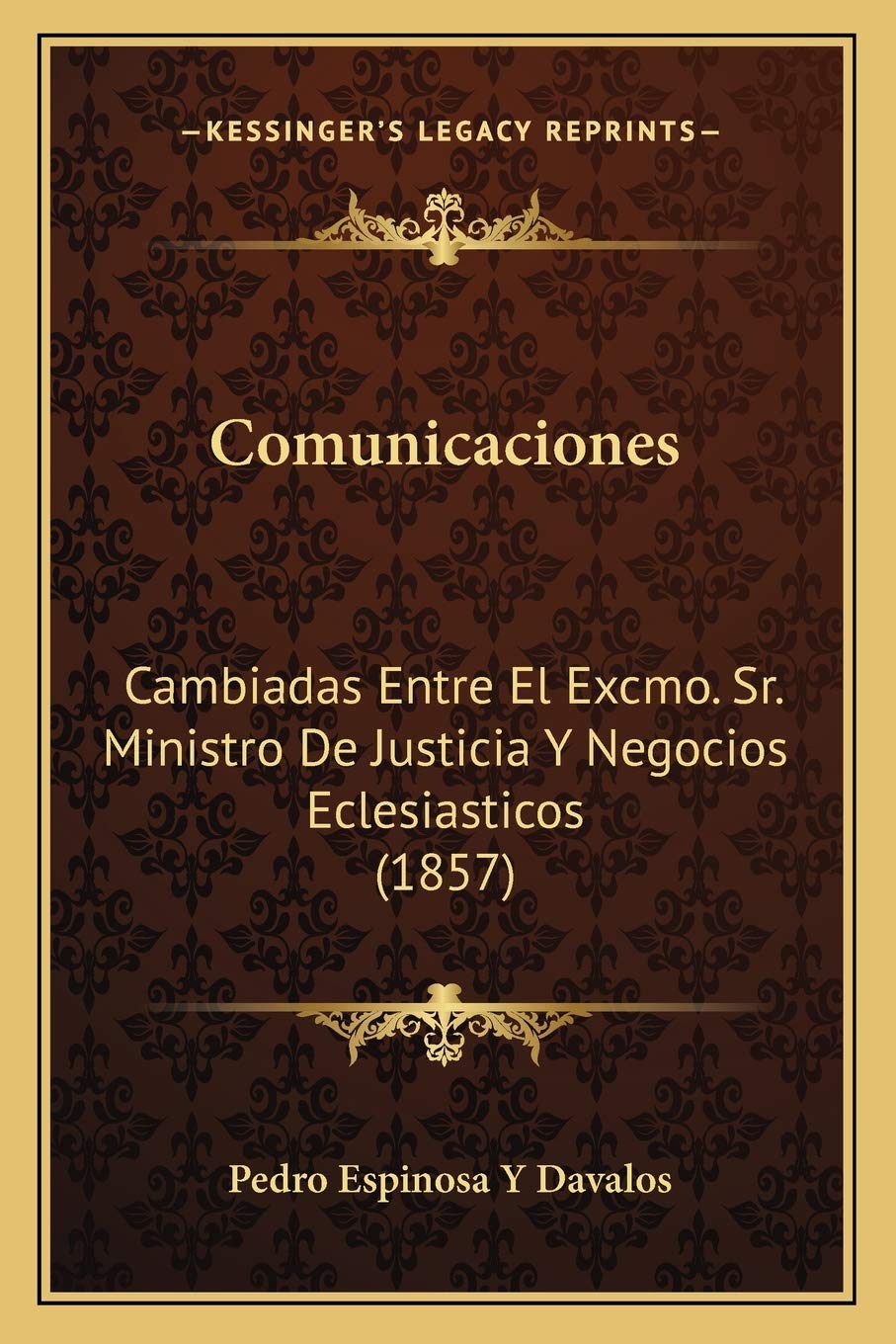 Comunicaciones: Cambiadas Entre El Excmo. Sr. Ministro De Justicia Y Negocios Eclesiasticos (1857) Law