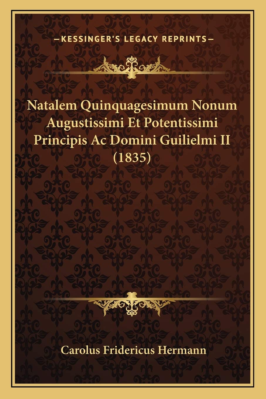 Natalem Quinquagesimum Nonum Augustissimi Et Potentissimi Principis Ac Domini Guilielmi II (1835) Contemporary literature