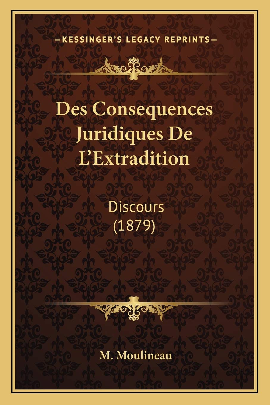 Des Consequences Juridiques De L'Extradition: Discours (1879) Law